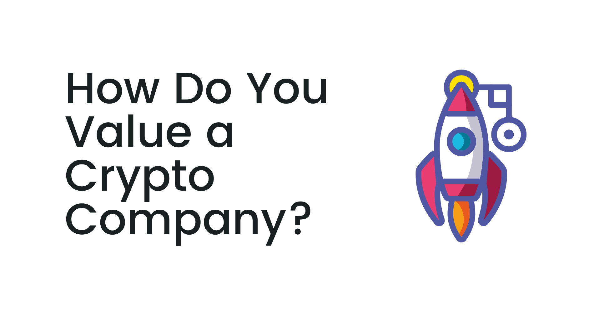 How Do You Value a Crypto Company?